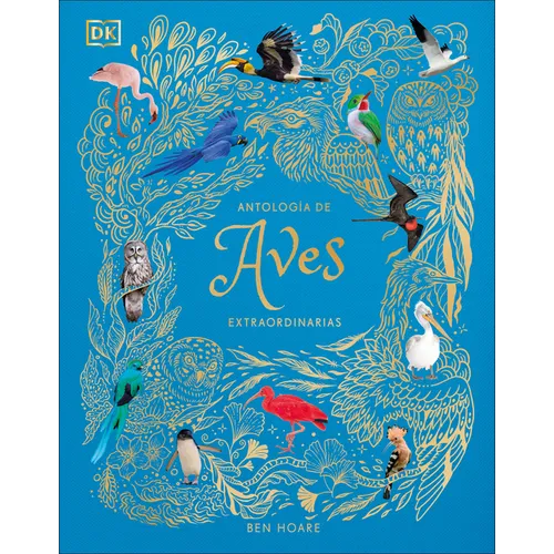 Antología de Aves Extraordinarias (an Anthology of Exquisite Birds)