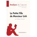 La Petite Fille de Monsieur Linh de Philippe Claudel (Analyse de l'oeuvre): Analyse complète et résumé détaillé de l'oeuvre