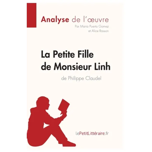 La Petite Fille de Monsieur Linh de Philippe Claudel (Analyse de l'oeuvre): Analyse complète et résumé détaillé de l'oeuvre