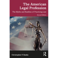The American Legal Profession: The Myths and Realities of Practicing Law