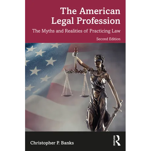 The American Legal Profession: The Myths and Realities of Practicing Law