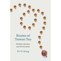 Routes of Taiwan Tea: Mobility, Borders, and Territoriality