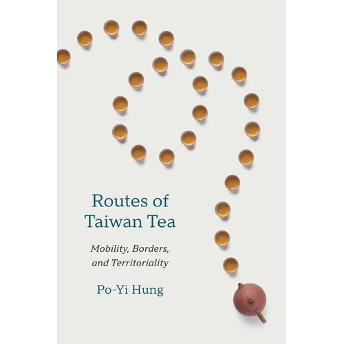 Routes of Taiwan Tea: Mobility, Borders, and Territoriality