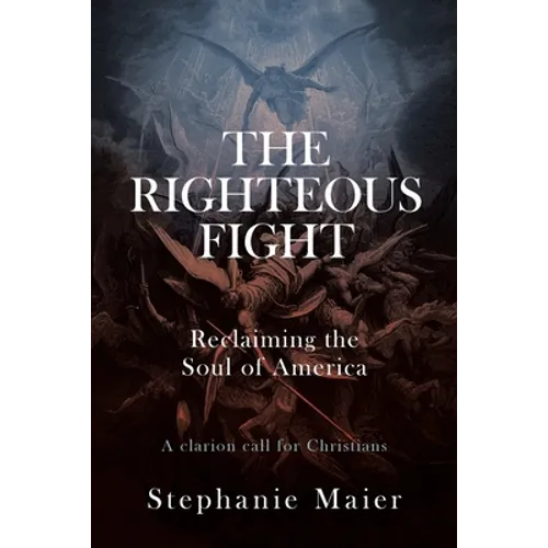 The Righteous Fight: Reclaiming the soul of America