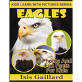 Eagles: Photos and Fun Facts for Kids