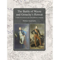 The Battle of Wavre and Grouchy's Retreat: A study of an obscure part of the Waterloo campaign