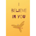 I believe in you notebook for motivation: Inspiring notebook