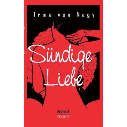 Sündige Liebe: Geständnisse eines vornehmen Mädchens