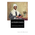 SuperWomen: The Scenes in the Heroic Lives of Harriet Tubman and Sojourner Truth