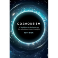 Cosmodeism: A Worldview for the Space-Age: A Worldview for the Space-Age: How an Evolutionary Cosmos is Creating God: How an Evolu