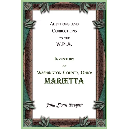 Additions and Corrections to the W.P.A. Inventory of Washington County, Ohio: Marietta