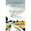 Humility: Rediscovering the Way of Love and Life in Christ