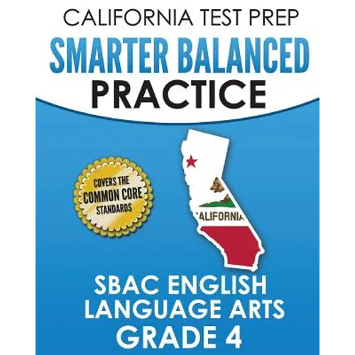 CALIFORNIA TEST PREP Smarter Balanced Practice SBAC English Language Arts Grade 4: Preparation for the Smarter Balanced ELA Tests