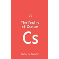 The Poetry of Cesium