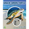 Gracie Green Turtle Finds Her Beach: A Harry Hawksbill Sea Turtle Adventure