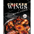Chicken Wings Cookbook: Irresistible Recipes for Finger-Licking Goodness