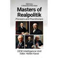 Masters of Realpolitik: Pioneers and Practitioners