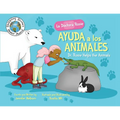 La Doctora Rosie Ayuda a los Animales: Dr. Rosie Helps the Animals