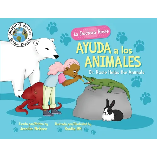 La Doctora Rosie Ayuda a los Animales: Dr. Rosie Helps the Animals