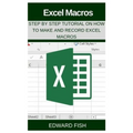Excel Macros: Step by Step Tutorial on How to Make and Record Excel Macros