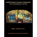 Rudolf Steiner's Esoteric Christianity in the Grail painting by Anna May: Contemplating the sacred in Rosicrucian Christianity