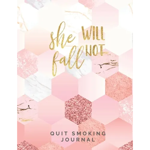She Will Not Fall Quit Smoking Journal: Quit Smoking Journal Planner and Coloring Book to Keep Track of your Quitting Journey, Goals and Progress for