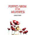 Poppies Grow in the Wilderness