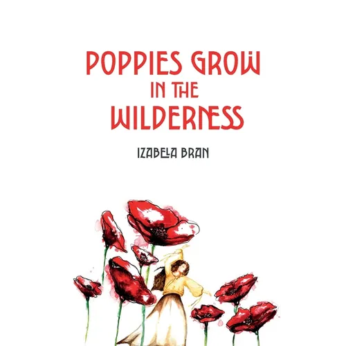 Poppies Grow in the Wilderness