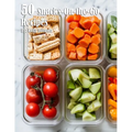 50 Snacks-On-the-Go Recipes