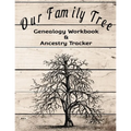Our Family Tree Genealogy Workbook & Ancestry Tracker: Research Family Heritage and Track Ancestry in this Genealogy Workbook 8x10 � 90 Pages