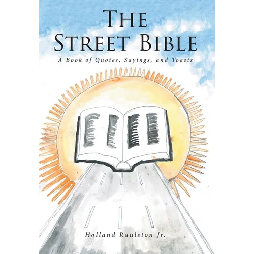 The Street Bible: A Book of Quotes, Sayings, and Toasts