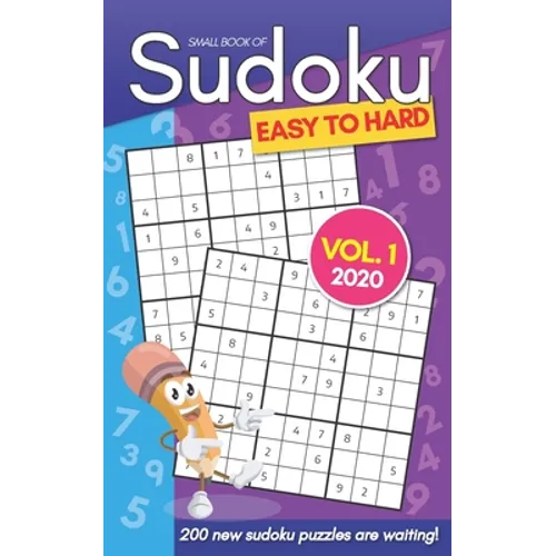 Small Book Of Sudoku Easy To Hard Vol. 1 2020: 200 New Sudoku Puzzles For Adults - Pocket Size