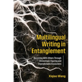 Multilingual Writing in Entanglement: Becoming with Others Through Chronotopic Figuring and Unpredictable Encounters