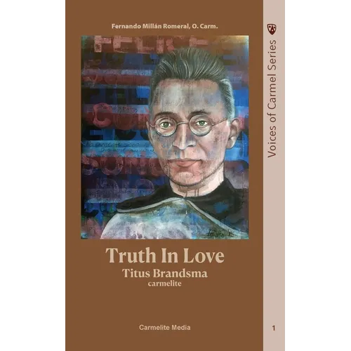 Truth in Love: The Life of Carmelite St. Titus Brandsma