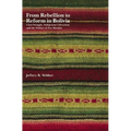 From Rebellion to Reform in Bolivia: Class Struggle, Indigenous Liberation, and the Politics of Evo Morales