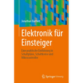 Elektronik Für Einsteiger: Eine Praktische Einführung in Schaltpläne, Schaltkreise Und Mikrocontroller