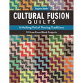 Cultural Fusion Quilts: A Melting Pot of Piecing Traditions - 15 Free-Form Block Projects