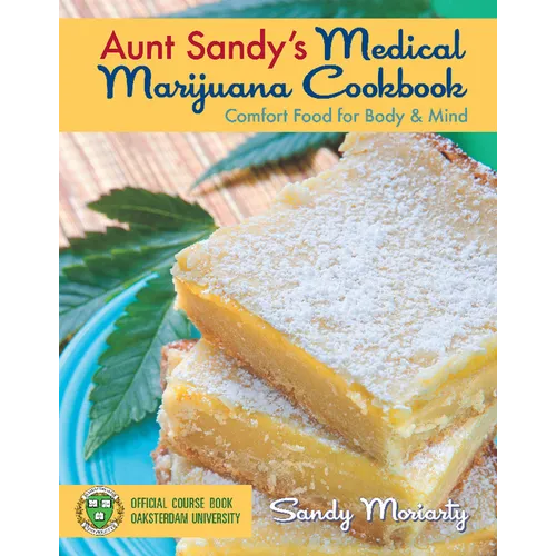 Aunt Sandy's Medical Marijuana Cookbook: Comfort Food for Body & Mind