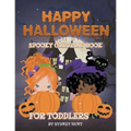 Happy halloween spooky coloring book for toddlers: a fun book for kids, full of pumpkins, ghost, witches and much more!