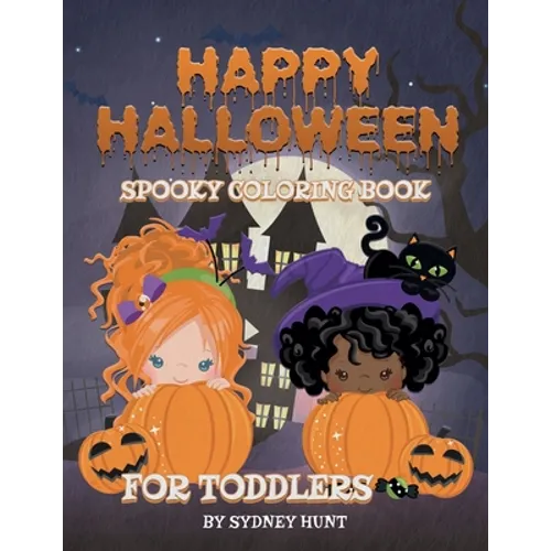 Happy halloween spooky coloring book for toddlers: a fun book for kids, full of pumpkins, ghost, witches and much more!