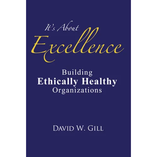 It's about Excellence: Building Ethically Healthy Organizations