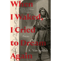 When I Waked, I Cried to Dream Again: Poems
