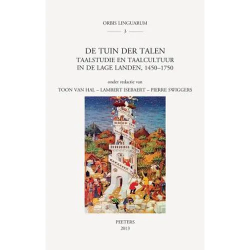 de Tuin Der Talen: Taalstudie En Taalcultuur in de Lage Landen, 1450-1750