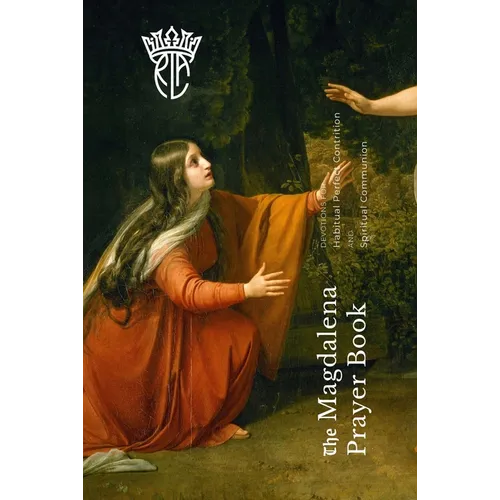 The Magdalena Prayer Book: Devotions for Habitual Perfect Contrition and Spiritual Communion