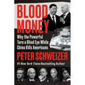 Blood Money: Why the Powerful Turn a Blind Eye While China Kills Americans