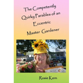 The Competently Quirky Parables of an Eccentric Master Gardener