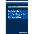 Leiblichkeit in Theologischer Perspektive