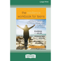 The Resilience Workbook for Teens: Activities to Help You Gain Confidence, Manage Stress, and Cultivate a Growth Mindset [Standard Large Print 16 Pt E