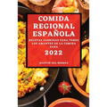 Comida Regional Española 2022: Recetas Sabrosas Para Todos Los Amantes de la Comida Sana