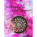 Your Mindful Quiet Moment: An Inspirational Coloring Book For Everyone(Adults, Teenagers, Kids, Girls, Boys)Stress Relieving Designs, Gorgeous Il